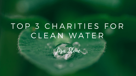 Top 3 Charities for Clean Water