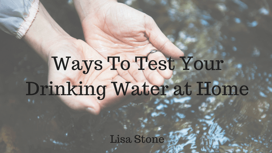 Ways To Test Your Drinking Water At Home